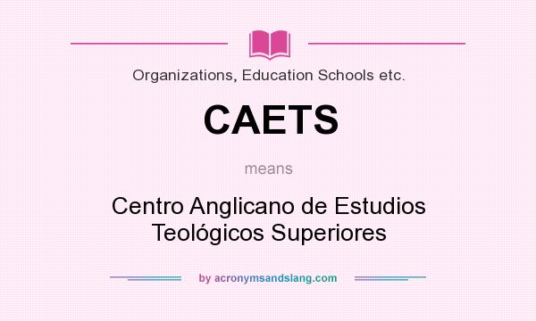 What does CAETS mean? It stands for Centro Anglicano de Estudios Teológicos Superiores