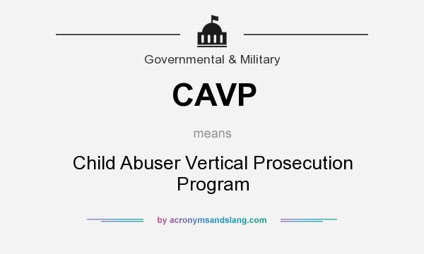 What does CAVP mean? It stands for Child Abuser Vertical Prosecution Program