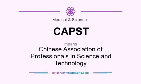 What does CAPST mean? It stands for Chinese Association of Professionals in Science and Technology