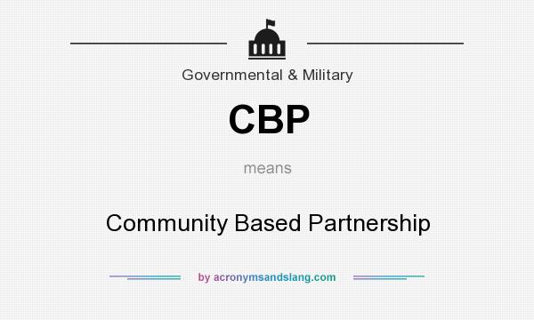 What does CBP mean? It stands for Community Based Partnership