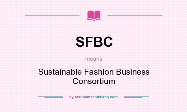 What does SFBC mean? It stands for Sustainable Fashion Business Consortium