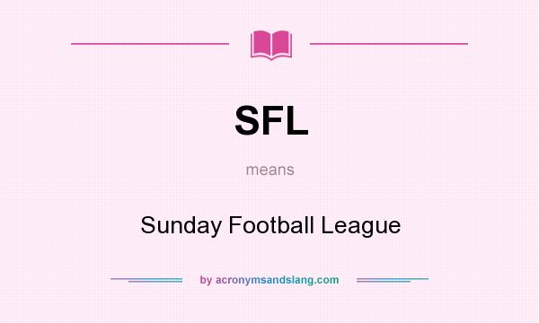 What does SFL mean? It stands for Sunday Football League
