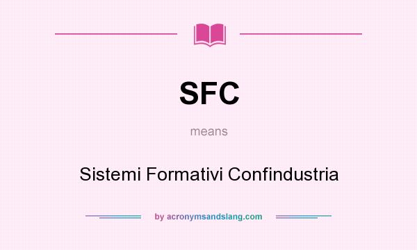 What does SFC mean? It stands for Sistemi Formativi Confindustria