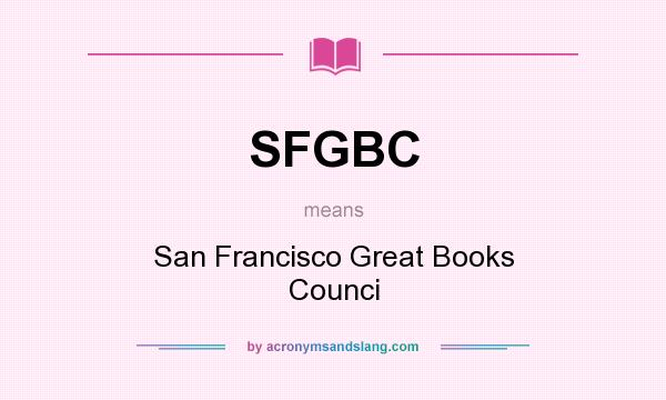 What does SFGBC mean? It stands for San Francisco Great Books Counci