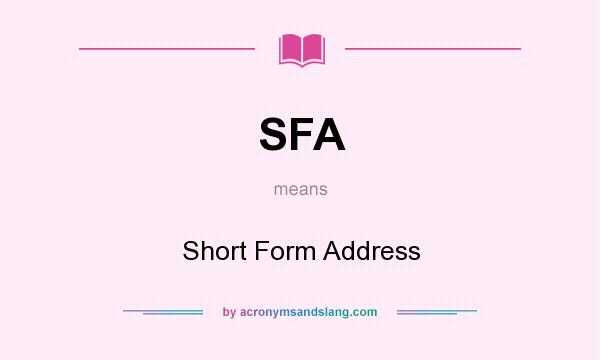 What does SFA mean? It stands for Short Form Address