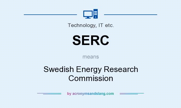 What does SERC mean? It stands for Swedish Energy Research Commission
