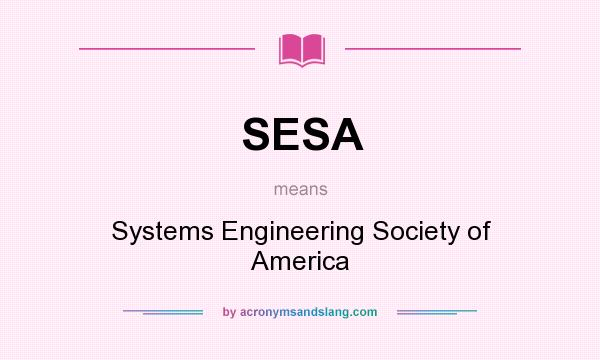 What does SESA mean? It stands for Systems Engineering Society of America