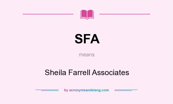 What does SFA mean? It stands for Sheila Farrell Associates