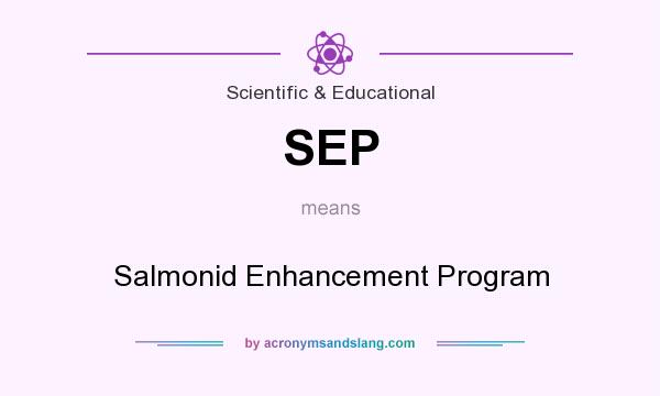 What does SEP mean? It stands for Salmonid Enhancement Program