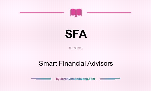 What does SFA mean? It stands for Smart Financial Advisors