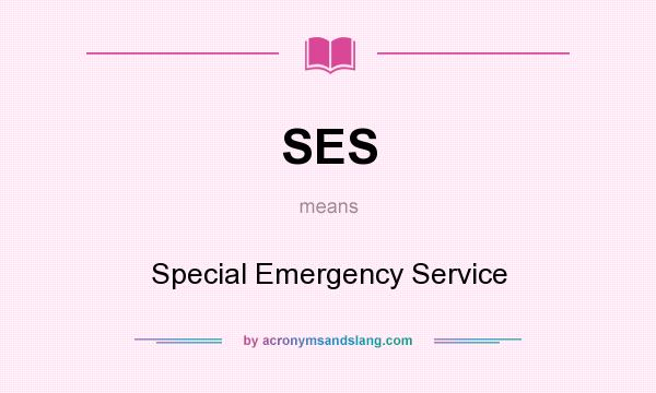 What does SES mean? It stands for Special Emergency Service