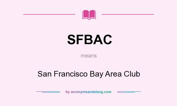 What does SFBAC mean? It stands for San Francisco Bay Area Club