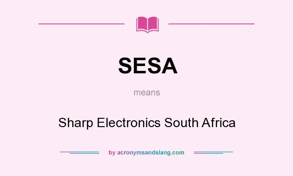 What does SESA mean? It stands for Sharp Electronics South Africa