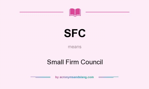 What does SFC mean? It stands for Small Firm Council