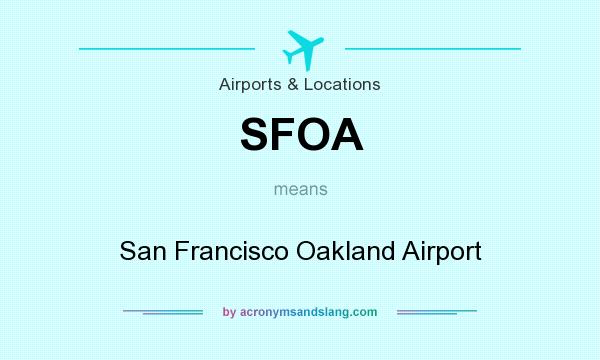 What does SFOA mean? It stands for San Francisco Oakland Airport