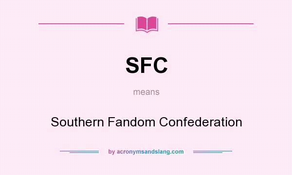 What does SFC mean? It stands for Southern Fandom Confederation