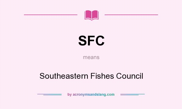 What does SFC mean? It stands for Southeastern Fishes Council