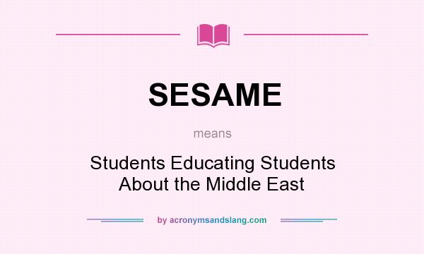 What does SESAME mean? It stands for Students Educating Students About the Middle East