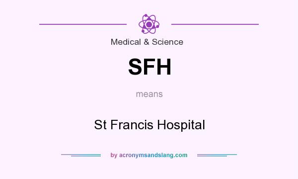 What does SFH mean? It stands for St Francis Hospital