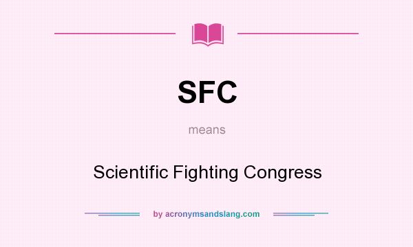 What does SFC mean? It stands for Scientific Fighting Congress