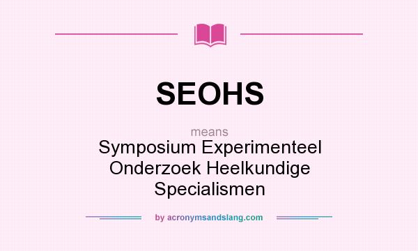 What does SEOHS mean? It stands for Symposium Experimenteel Onderzoek Heelkundige Specialismen