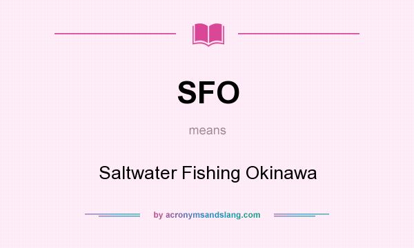 What does SFO mean? It stands for Saltwater Fishing Okinawa