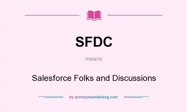 What does SFDC mean? It stands for Salesforce Folks and Discussions