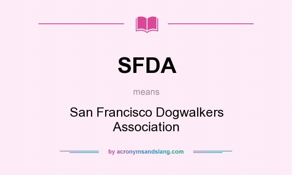 What does SFDA mean? It stands for San Francisco Dogwalkers Association