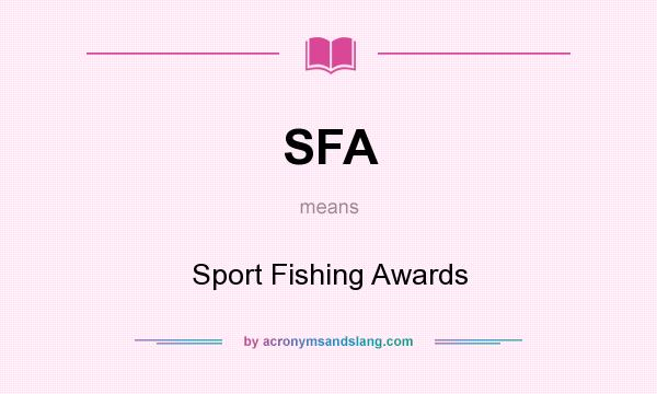 What does SFA mean? It stands for Sport Fishing Awards
