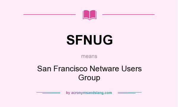 What does SFNUG mean? It stands for San Francisco Netware Users Group