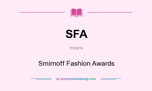 What does SFA mean? It stands for Smirnoff Fashion Awards
