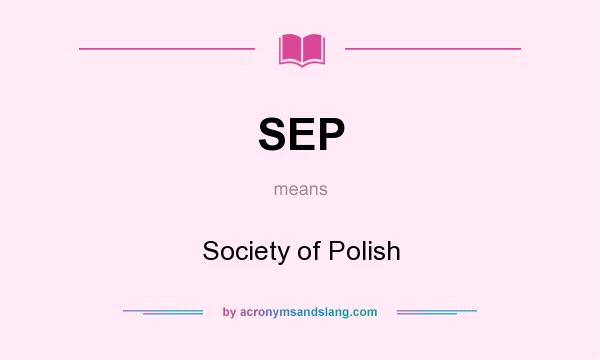 What does SEP mean? It stands for Society of Polish