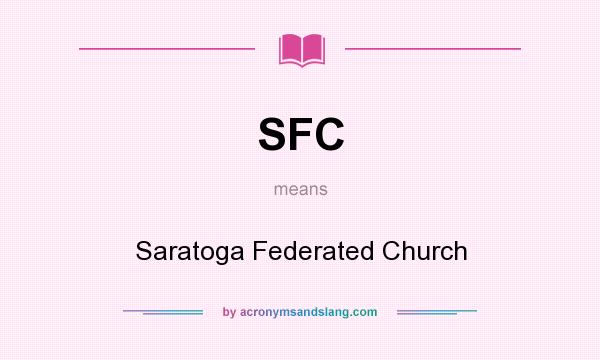 What does SFC mean? It stands for Saratoga Federated Church