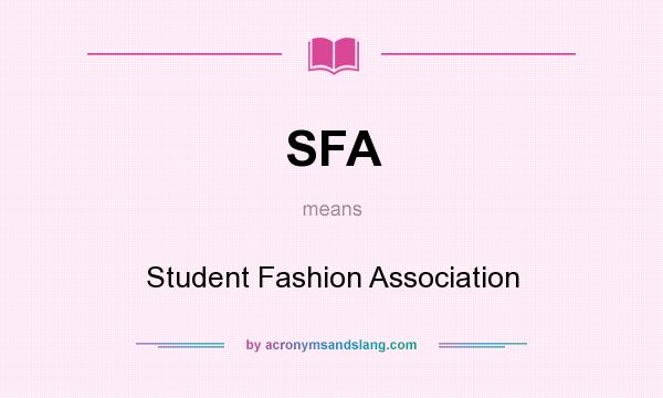 What does SFA mean? It stands for Student Fashion Association