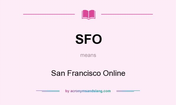 What does SFO mean? It stands for San Francisco Online
