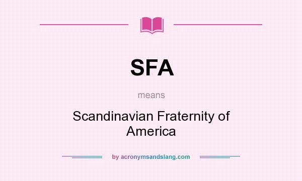 What does SFA mean? It stands for Scandinavian Fraternity of America