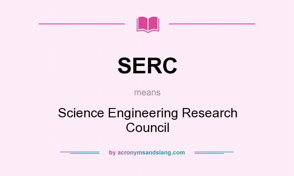 What does SERC mean? It stands for Science Engineering Research Council