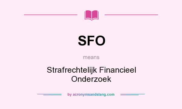 What does SFO mean? It stands for Strafrechtelijk Financieel Onderzoek