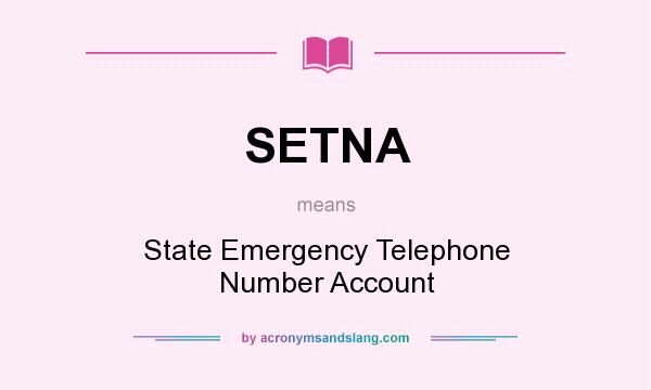 What does SETNA mean? It stands for State Emergency Telephone Number Account