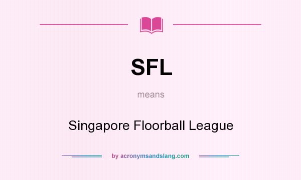 What does SFL mean? It stands for Singapore Floorball League