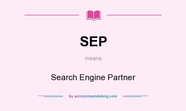 What does SEP mean? It stands for Search Engine Partner