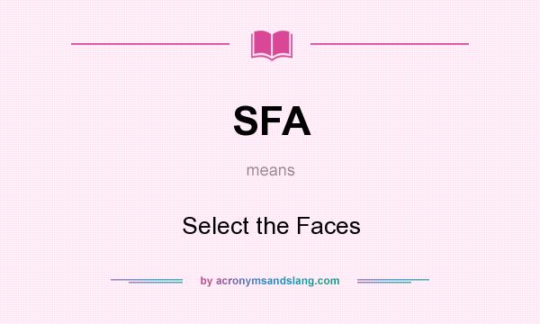 What does SFA mean? It stands for Select the Faces