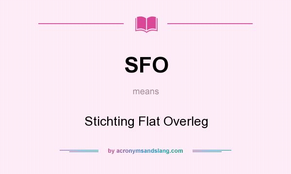 What does SFO mean? It stands for Stichting Flat Overleg