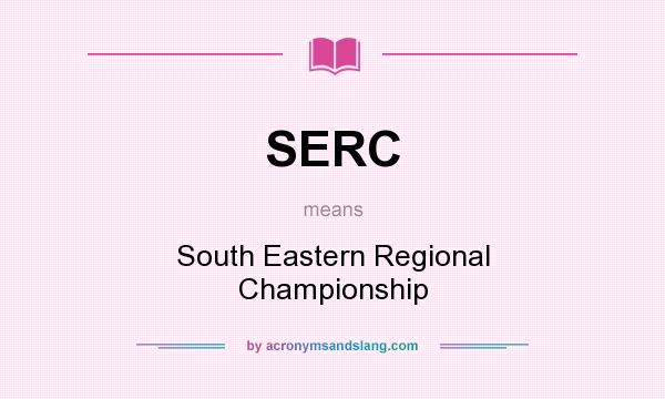 What does SERC mean? It stands for South Eastern Regional Championship