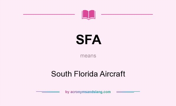 What does SFA mean? It stands for South Florida Aircraft