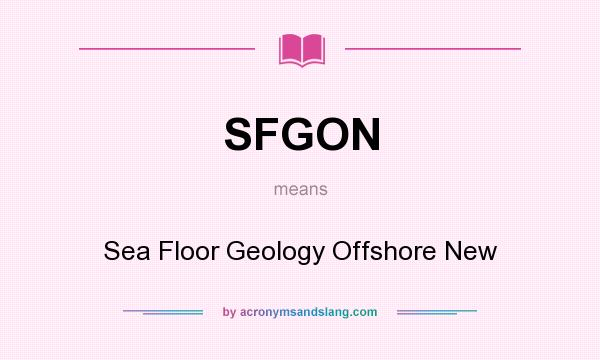 What does SFGON mean? It stands for Sea Floor Geology Offshore New