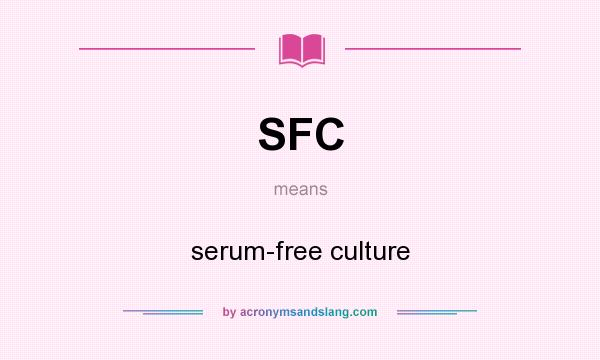 What does SFC mean? It stands for serum-free culture