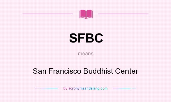 What does SFBC mean? It stands for San Francisco Buddhist Center
