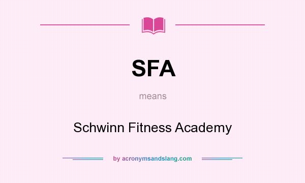 What does SFA mean? It stands for Schwinn Fitness Academy