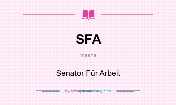 What does SFA mean? It stands for Senator Für Arbeit